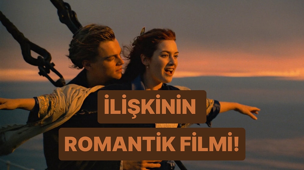 İlişkinizin Dinamiği Hangi Romantik Filme Benziyor?