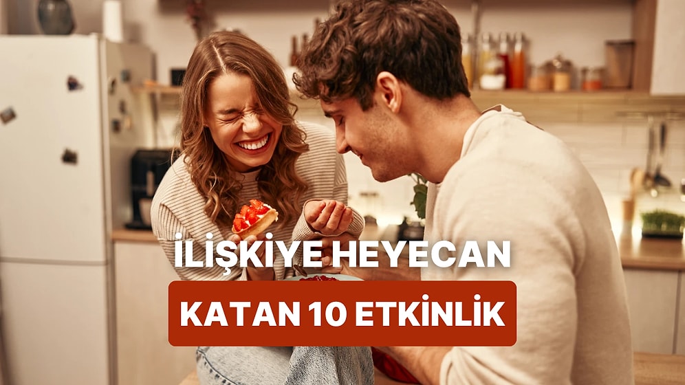 Sıkıcılaşmamak Lazım! Romantik İlişkiler İçin Etkinlik Rehberi