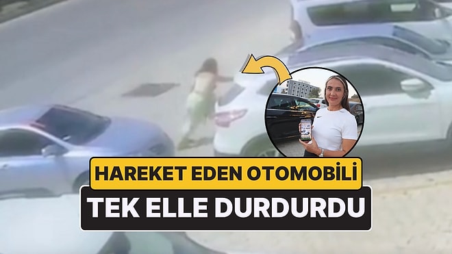 Tek Elle Park Halinde Hareket Eden Aracı Durduran Kadın Sosyal Medyada "Wonder Woman" İlan Edildi