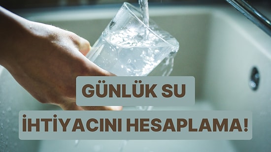 Günlük Su İhtiyacınızı Hesaplamanın 10 Basit Yolu