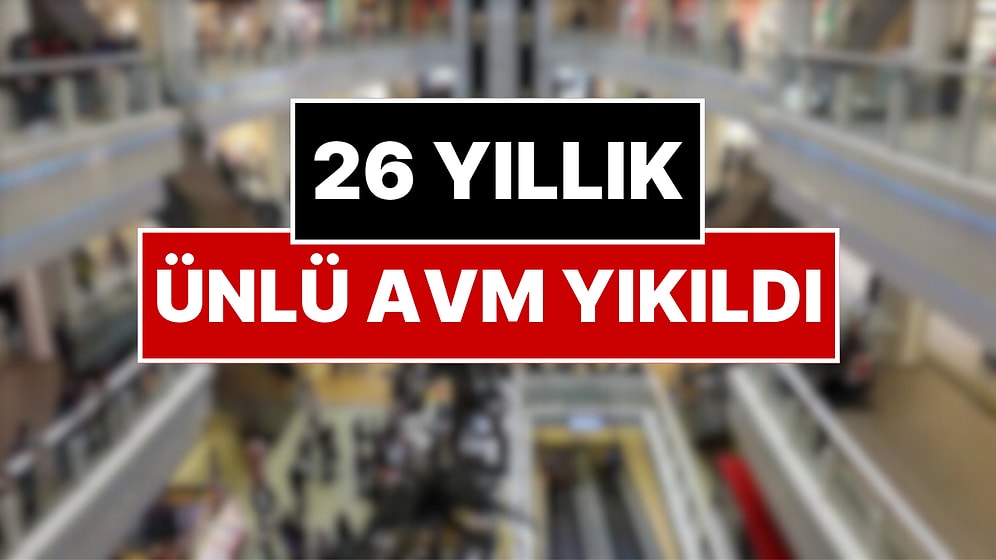 İstanbul’un En Ünlü Alışveriş Merkezi Yıkıldı! AVM’nin Yerine Ne Yapılacağı Belli Oldu