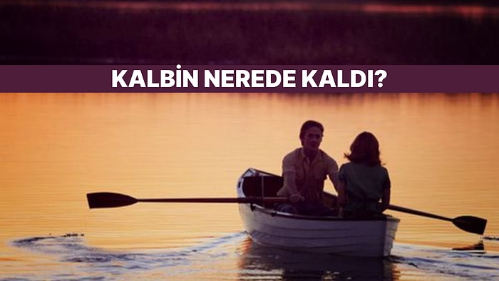 Sen Kalbini Nerede Unuttun?