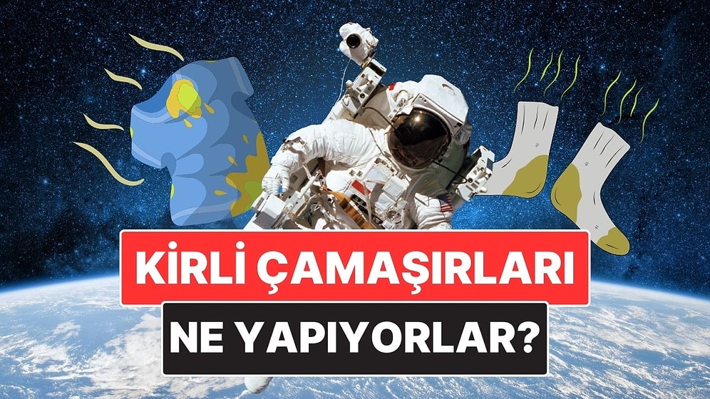 Astronotlar Uzayda Kirli Çamaşırlarını Nasıl Temizliyor?