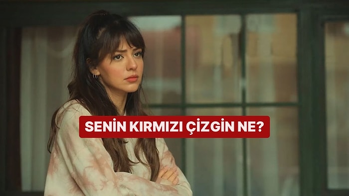 Hayatındaki Kırmızı Çizgin Ne?