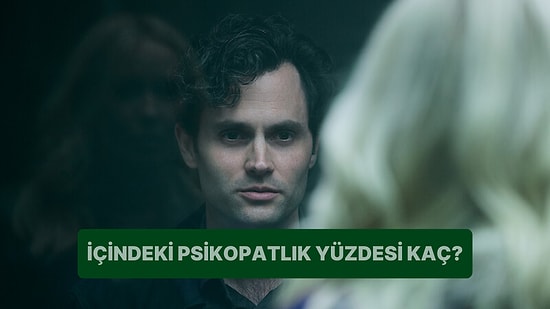 İçindeki Psikopatlık Seviyesi Yüzde Kaç?
