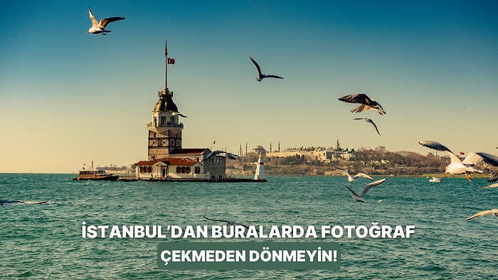 İstanbul’da Şehir İçi Turu Yaparken Fotoğraf Çekmeniz Gereken 10 Manzara Noktası
