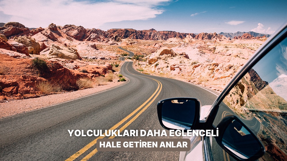 Yolculuğu Bir Anda Festival Havasına Çeviren 10 An