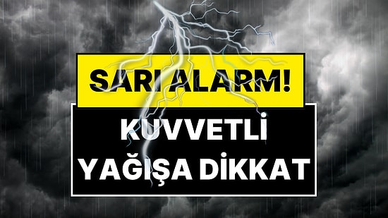 ‘Çok Kuvvetli Olacak’ Sözleriyle Açıklandı! Meteoroloji Yağış İçin Saat Verdi