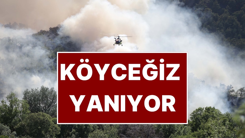 Köyceğiz Alev Alev Yanıyor! Yüzlerce Kişi Tahliye Edildi