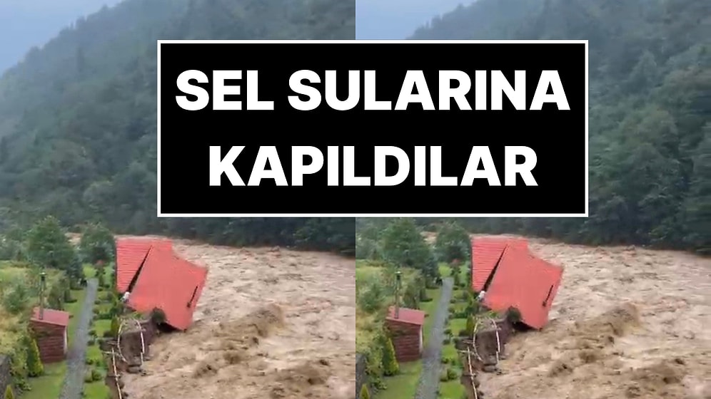 Rize'de Bungalovların Sel Sularına Kapıldığı Anlar Kameraya Yansıdı