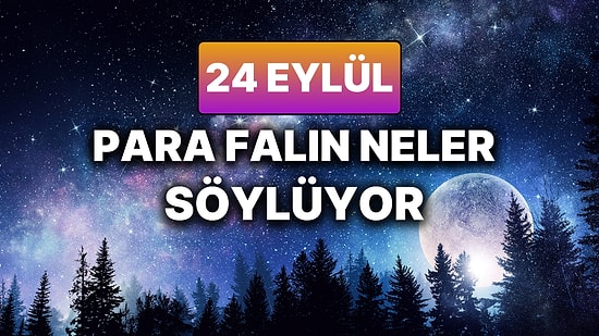 Günlük Para Burç Yorumuna Göre 24 Eylül Çarşamba Günün Nasıl Geçecek?