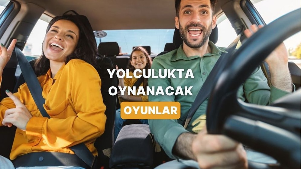 Yolculuğu Daha Eğlenceli Hale Getirecek 11 Basit Oyun