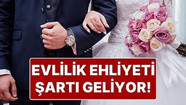 ‘Evlilik Ehliyeti’ Geliyor! Evlilik Öncesi Gelin ve Damat Psikolojik Denetime Girecek