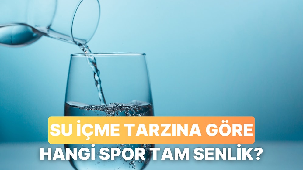 Su Alışkanlıklarına Göre Sana En Çok Yakışan Spor Hangisi?