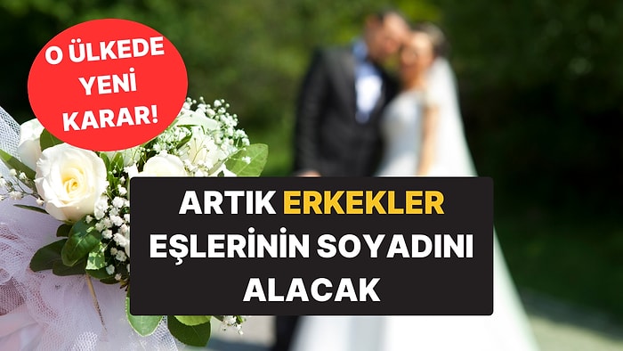 Kural Değişiyor! Artık Erkekler Eşlerinin Soyadlarını Alacak
