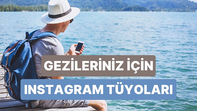 Yapılan Yolculuğun Güzelliğini Instagram’da da Göstermeniz İçin 10 Story Fikri