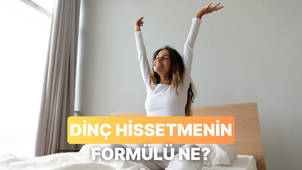 Gün Boyunca Daha Dinç Hissetmek İçin Ne Yapmalısın?