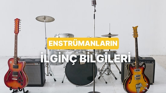 Bir Müzik Aleti Seç, Sana Onunla İlgili İlginç Bir Bilgi Verelim!