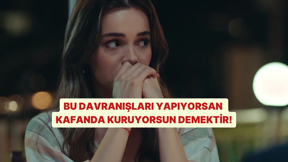 Bu Davranışlara Sahipsen Kafada Kuran Birisindir!