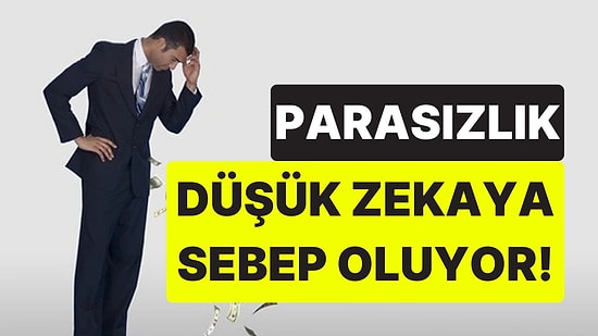 Araştırmalar Ortaya Koydu: Parasızlık Zekayı Önemli Ölçüde Düşürüyor