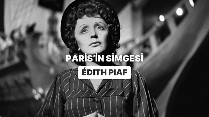 Paris’in Simgesi Oldu: Müziğin Efsanelerinde Bu Hafta Édith Piaf