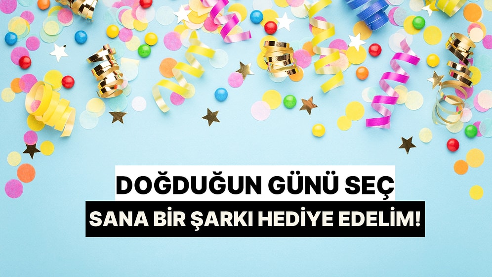 Ekim Ayında Doğduğun Günü Seç, Sana Bir Şarkı Armağan Edelim!