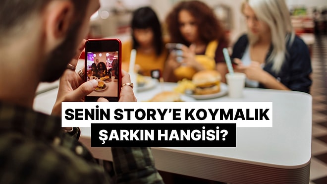 Senin 'Story'e Koymalık' Şarkın Hangisi?