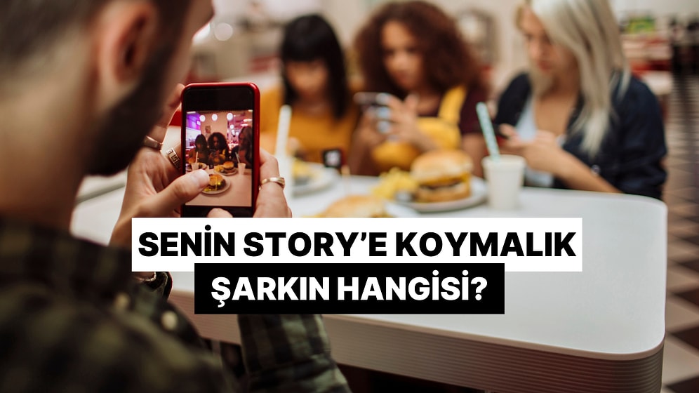 Senin 'Story'e Koymalık' Şarkın Hangisi?
