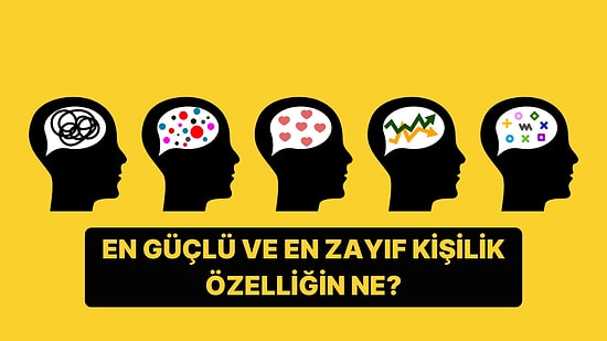 Big Five’a Göre En Güçlü ve En Zayıf Kişilik Özelliğin Hangisi?