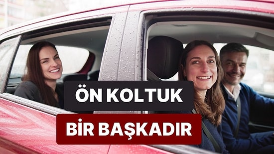 Aracın Ön Koltuğunda Oturmanın Getirdiği 10 Ayrıcalık ve Sorumluluk