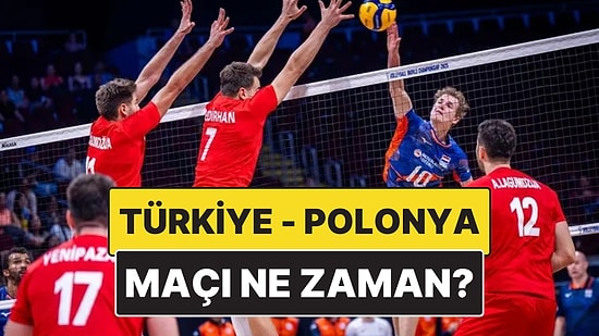 Türkiye - Polonya Voleybol Maçı Ne Zaman, Saat Kaçta? Türkiye - Polonya Voleybol Maçı Hangi Kanalda?