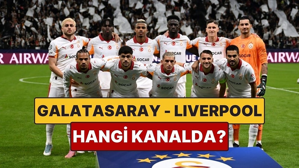 Galatasaray - Liverpool Maçı Ne Zaman, Saat Kaçta? Galatasaray - Liverpool Maçı Hangi Kanalda?