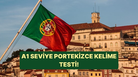 Bu A1 Seviye Portekizce Kelime Testinde 10/10 Yapabilecek misin?