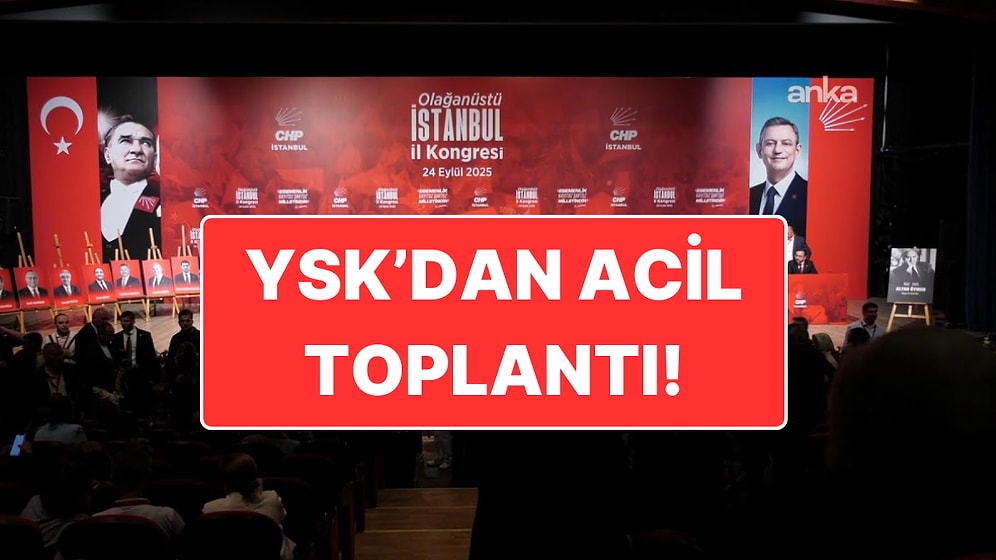 CHP İstanbul İl Kongresi’nde Gergin Anlar: YSK Acil Olarak Toplanma Kararı Aldı