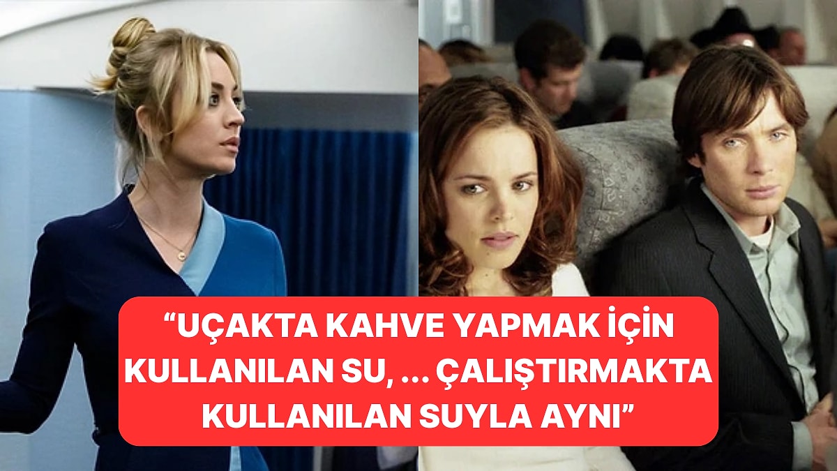 Bir Hostesin İtirafı: Uçakta Bir Daha Asla Çay veya Kahve İçemeyeceksiniz!