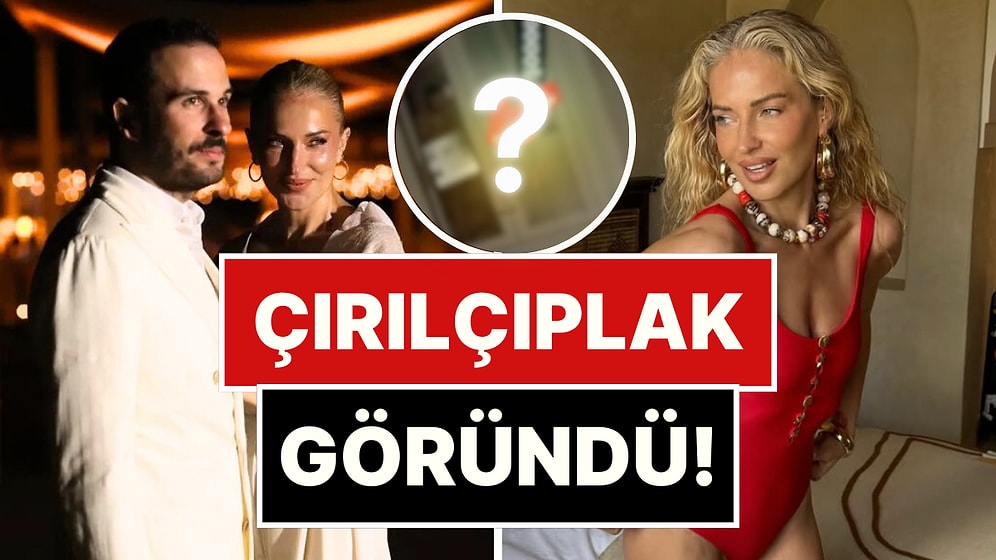 Çırılçıplak Arkada Belirdi: Burcu Esmersoy, Kocası Nazım Akmandil'i Yanlışlıkla İfşaladı!