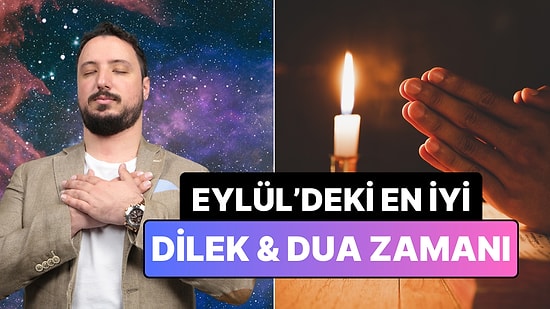 Astrolog Can Aydoğmuş Eylül Ayındaki En İyi "Dilek, Dua" Zamanını Saat Vererek Açıkladı!