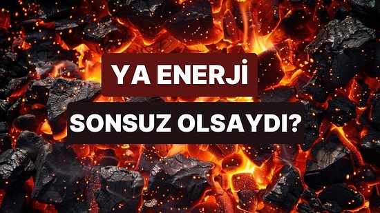 Yapay Zeka Cevapladı: Sonsuz Enerji Kaynağı Bulunursa Hangi Sektörler Yok Olur?