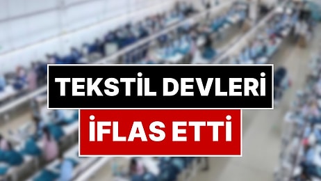 Mahkeme Kararını Verdi: Türkiye’nin İki Tekstil Devi İflas Etti