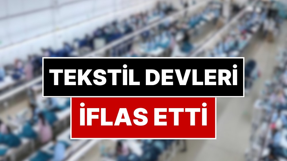Mahkeme Kararını Verdi: Türkiye’nin İki Tekstil Devi İflas Etti