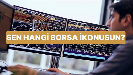 Sen Hangi Borsa İkonusun?