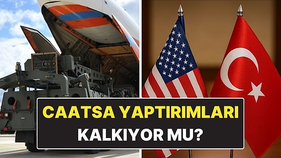 CAATSA Yaptırımları Nedir? Türkiye'ye Uygulanan CAATSA Yaptırımları Kalkıyor mu?