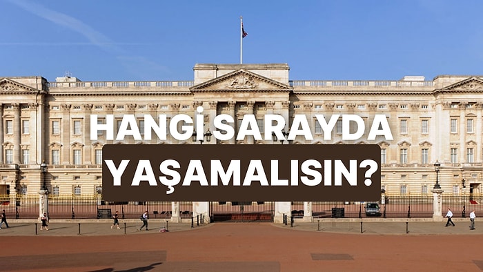 Sen Aslında Hangi Sarayda Oturmalısın?
