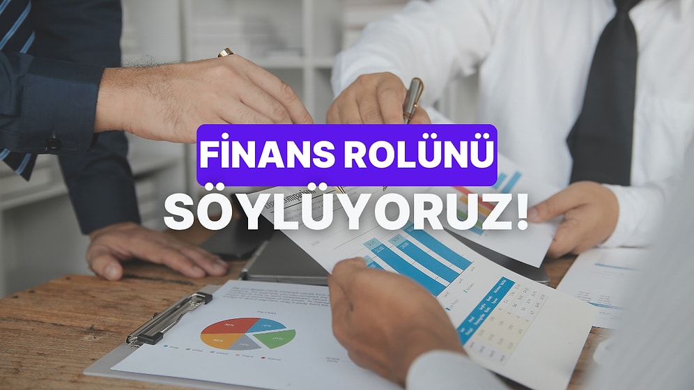 Finans Dünyasında Sen Hangi Rolü Üstlenirdin?