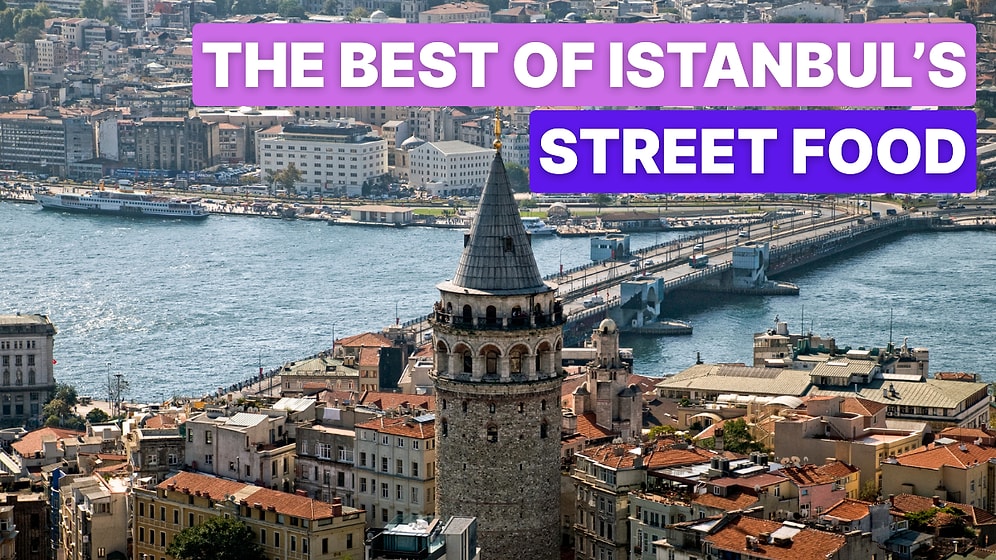 Top 10 Street Food Specialties You Have to Try in Istanbul