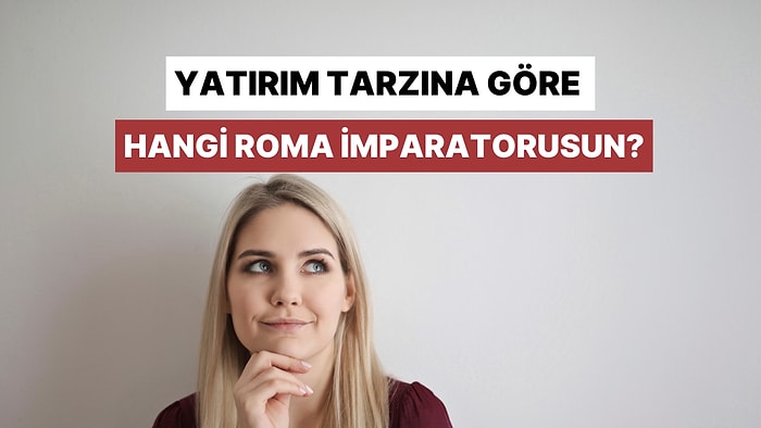 Yatırım Tarzına Göre Hangi Roma İmparatorusun?