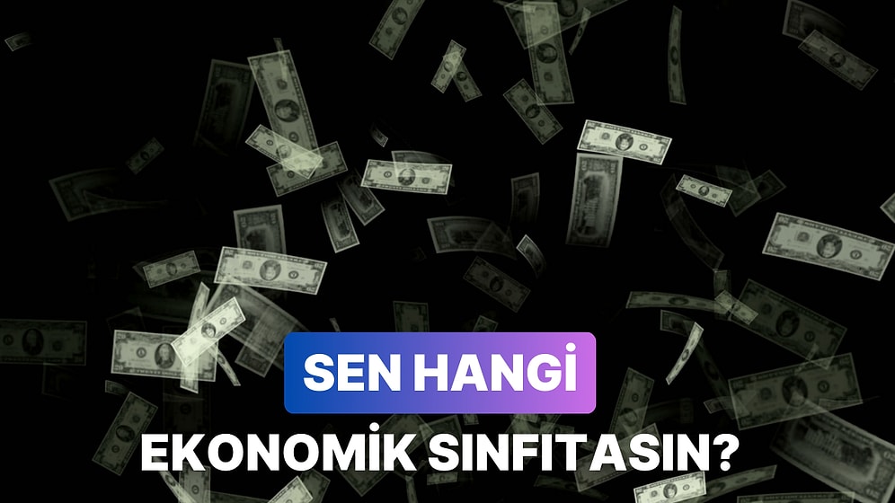 Harcamalarına Göre Sen Hangi Ekonomik Sınıftasın?