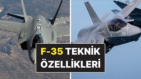 F-35’lerin Özellikleri Neler? Hangi Ülkelerde F-35 Var, Kaç Tane?