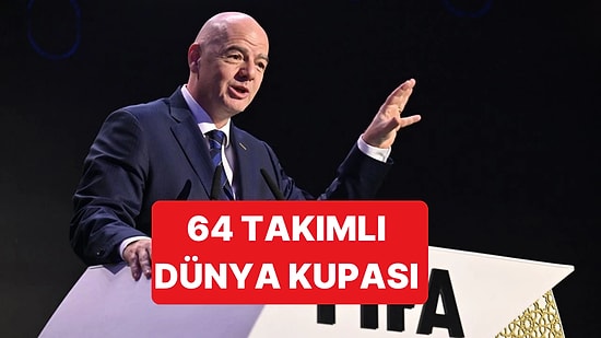 211 Üyeli FIFA, Dünya Kupası'nı 64 Takımla Oynatmaya Hazırlanıyor