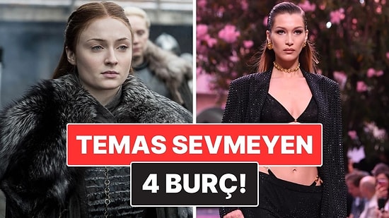 Temastan Hoşlanmayan 4 Burç: Doğuştan Mesafeliler!